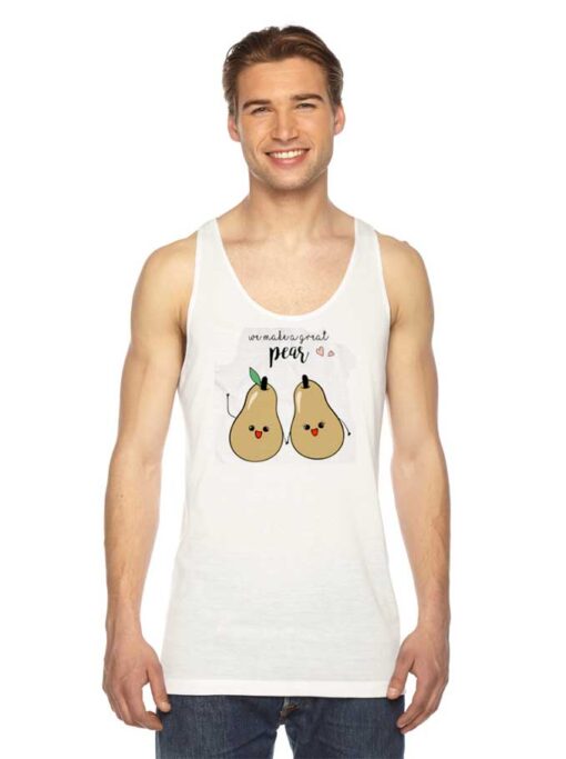 We Make A Good Pear Couple Tank Top