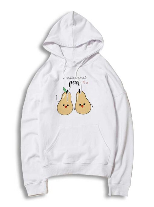 We Make A Good Pear Couple Hoodie