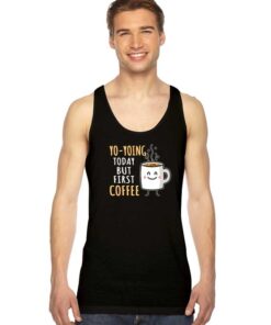 Yo yoing Today But First Coffee Tank Top