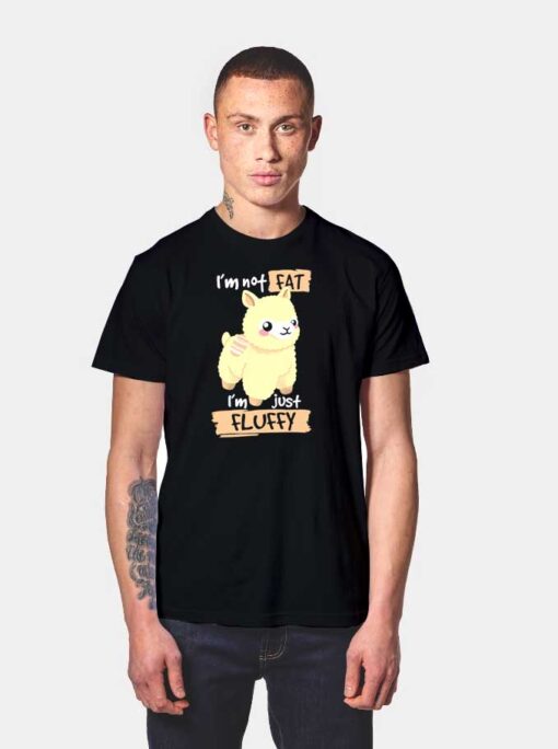 Alpaca I'm Not Fat Just fluffy T Shirt