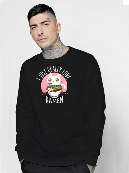 Anime Cat I Just Really Love Ramen Sweatshirt