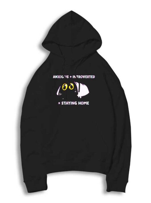 Anxious Plus Introverted Is Staying Home Hoodie