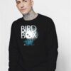 Bird Box Nouvrez Jamais Sweatshirt