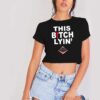 Black Pyramid This Bitch Lying Crop Top Shirt