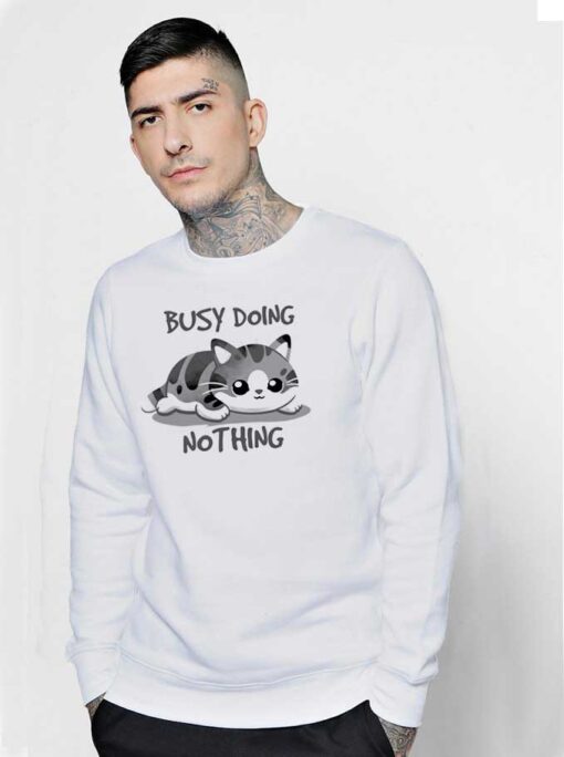 Cat Busy Doing Nothing Kitten Sweatshirt