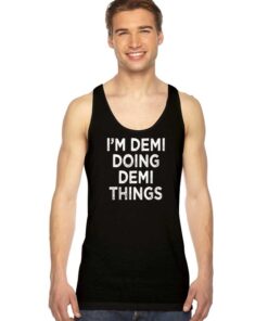 Demi Doing Demi Things Quote Tank Top