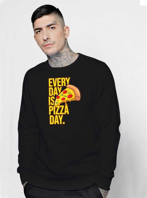 Everyday Is Pizza Day Junkfood Sweatshirt