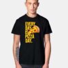 Everyday Is Pizza Day Junkfood T Shirt