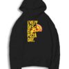 Everyday Is Pizza Day Junkfood Hoodie