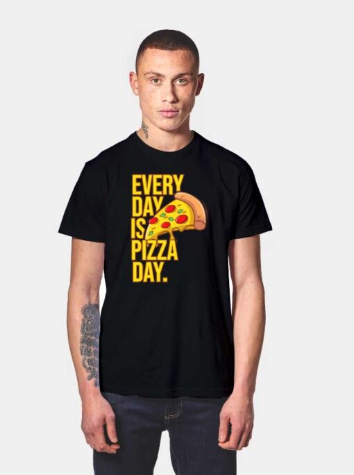 Everyday Is Pizza Day Junkfood T Shirt