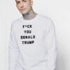 F You Donald Trump President Sweatshirt