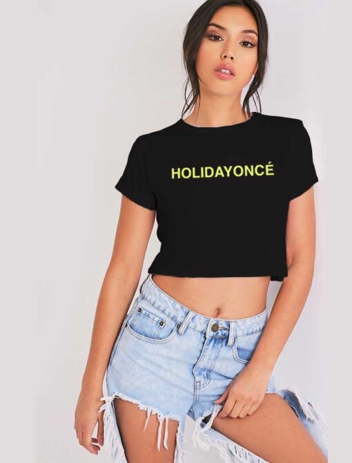 Holidayonce Quote Beyonce Holiday Crop Top Shirt