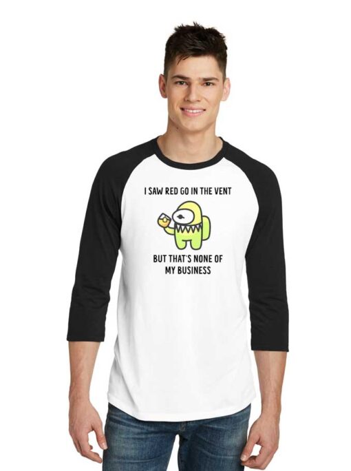 I Saw Red In The Vent None of My Business Raglan Tee