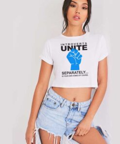 Introverts Unite Separately In Homes Crop Top Shirt