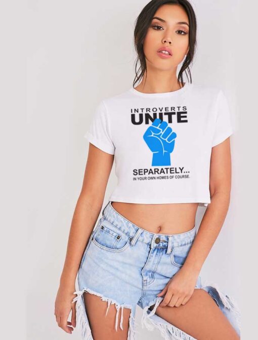 Introverts Unite Separately In Homes Crop Top Shirt