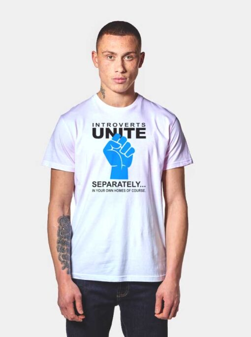 Introverts Unite Separately In Homes T Shirt