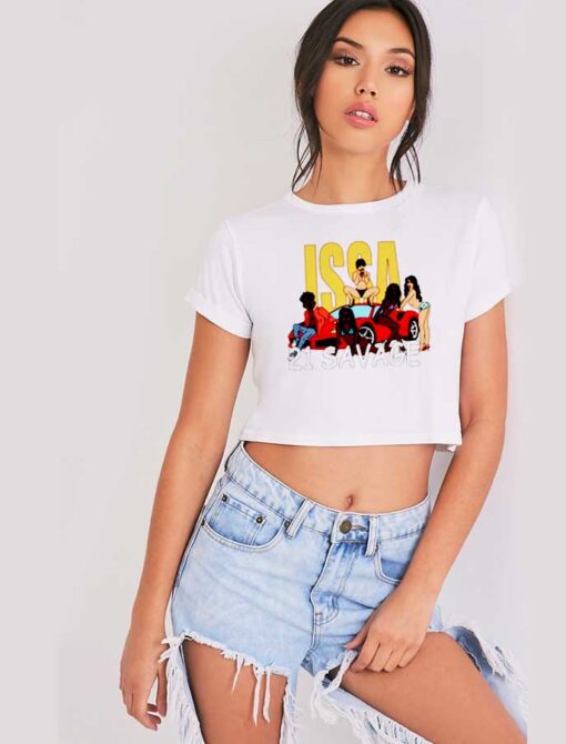 Issa 21 Savage Girls On Car Crop Top Shirt