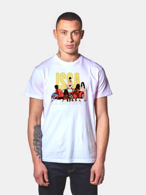 Issa 21 Savage Girls On Car T Shirt