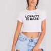 Loyalty Is Rare Quote Crop Top Shirt