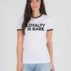 Loyalty Is Rare Quote Ringer Tee