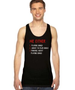 Me Either Playing Bingo Quote Tank Top