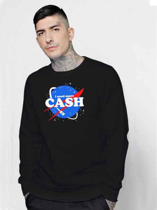 Nasa I Need More Cash Sweatshirt