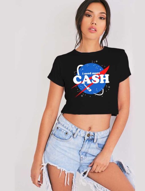 Nasa I Need More Cash Crop Top Shirt