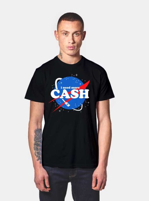 Nasa I Need More Cash T Shirt