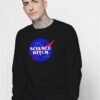 Nasa Science Bitch Logo Sweatshirt