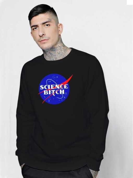 Nasa Science Bitch Logo Sweatshirt