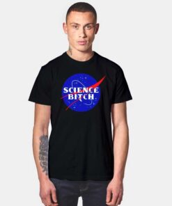 Nasa Science Bitch Logo T Shirt