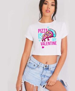 Pizza is My Valetine Pink Day Crop Top Shirt