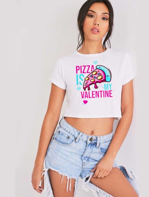 Pizza is My Valetine Pink Day Crop Top Shirt