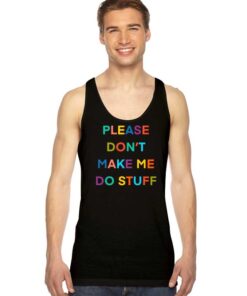 Please Don’t Make Me So Stuff Introvert Tank Top