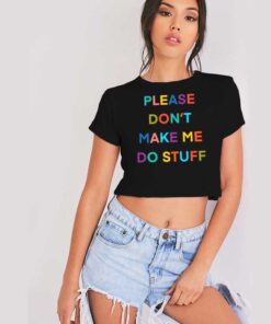 Please Don’t Make Me So Stuff Introvert Crop Top Shirt