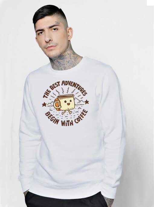 The Best Adventures Begin With Coffee Sweatshirt