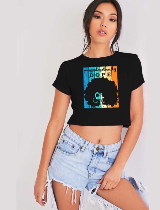 Unapologetically Dope Black Afro Girl Crop Top Shirt