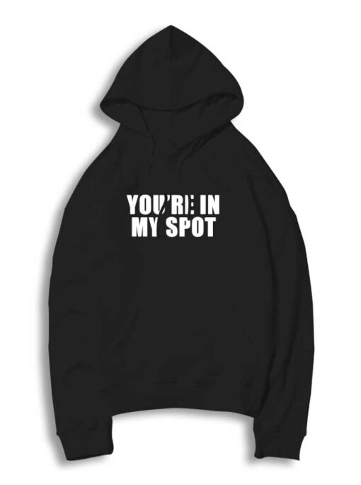 You're In My Spot Introvert Theory Hoodie