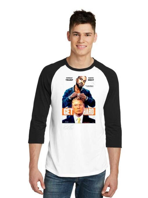 Donald Trump Kanye West Get Hard Raglan Tee