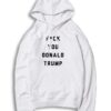 F You Donald Trump President Hoodie