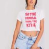 I'm The Kendall You Are The Kylie Dripping Crop Top Shirt