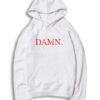 Kendrick Lamar Damn Quote Hoodie