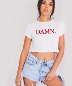 Kendrick Lamar Damn Quote Crop Top Shirt