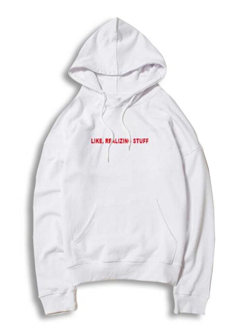 Kylie Jenner Like Realizing Stuff Hoodie