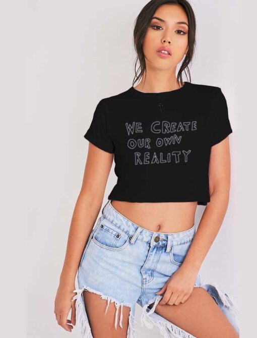 Travis Scott We Create Our Reality Crop Top Shirt