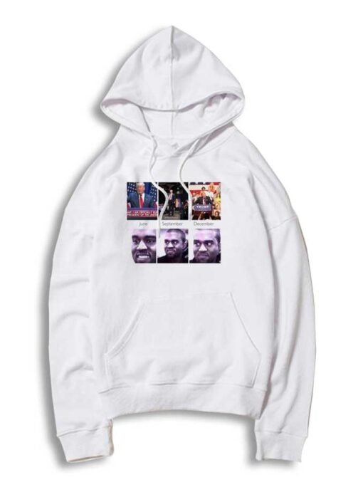 Trump Kanye West June September December Hoodie