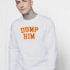 Britney Spears Dump Him Sweatshirt