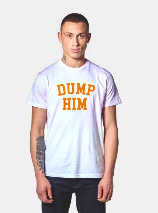 Britney Spears Dump Him T Shirt