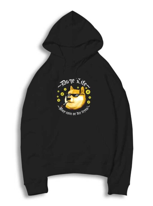 Doge Life Buy Coin Or Die Tryin Hoodie