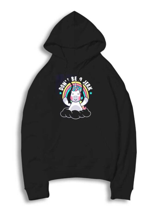 Don't Be A Jerk Unicorn Hoodie